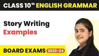 Story Writing Examples - Writing Skills | Class 10 English Grammar 2022-23