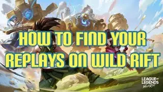 HOW TO FIND YOUR REPLAYS ON WILD RIFT