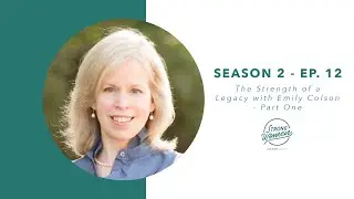 S2 12: The Strength of a Legacy with Emily Colson &ndash; Part One (100th Episode!)
