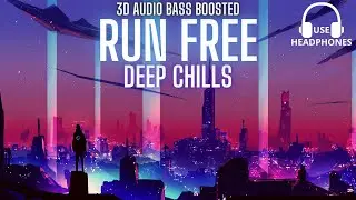 (1000 Subs Special)  Deep Chills - Run Free ft. IVIE - 3D AUDIO BASS BOOSTED [Use Headphone]