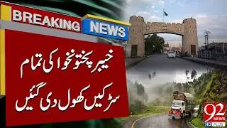 All Roads in Khyber Pakhtunkhwa Reopened | Big Traffic Update | 92NewsHD