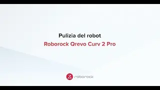 Roborock Qrevo Curv 2 Pro &ndash; Tutorial #5: Pulizia del robot, guida semplice per mantenerlo al meglio