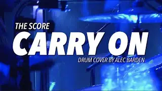 THE SCORE &ndash; CARRY ON | Drum Cover by Alec Barden
