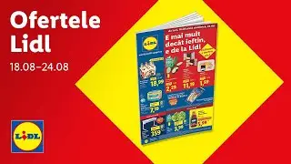 Ofertele saptamanii la Lidl &bull; 18 - 24 august 2025