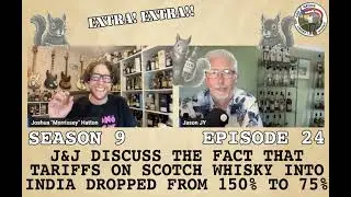 Extra! Extra!! J&J Discuss Indian Tariffs on Scotch Whisky Dropping from 150% to 75%
