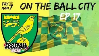 FM18 | On The Ball City | V Tottenham | Episode 17 | Norwich | Football Manager 2018