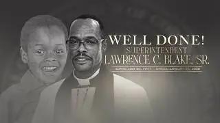 Homegoing Celebration for Superintendent Lawrence C Blake Sr.