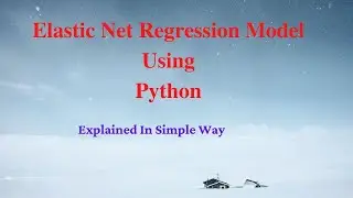 Lecture-36: Elastic Net Regression Model Using Python