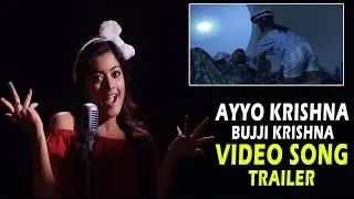 Ayyo Krishna Bujji Krishna Video Song Trailer - Geetha Chalo Movie | Rashmika Mandanna | Bullet Raj