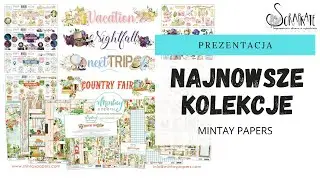NAJNOWSZE KOLEKCJI MINTAY PAPERS, COUNTRY FAIR, VACATION, NIGHTFALL, NEXT TRIP, PREZENTACJA