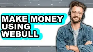 How to Make Money Using Webull Trading Platform (Updated)