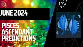 Pisces ascendant June 2024 Monthly Horoscope