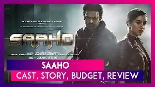 Saaho: Cast, Story, Budget, Music, Prediction Of The Prabhas & Shraddha Kapoor Starrer