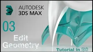 part-3 Autodesk 3Ds max ( Edit Geometry )