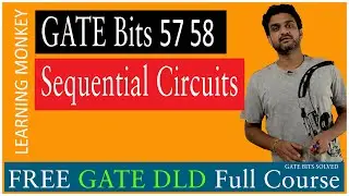GATE Bits 57 58 Sequential Circuits || Lesson 133.3 || Digital Electronics || Learning Monkey ||