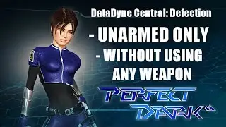 Perfect Dark N64 - DataDyne Central - Perfect Agent - Unarmed Only - Without Using Any Weapon