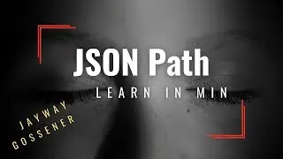 Learn JSON Path in Minutes