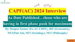 CAPF(AC) 2024 Interview : As Date is Published those who are having in First Phase give maximum push