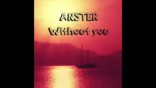 ANSTER feat. Chester Page -  Without you (radio edit)
