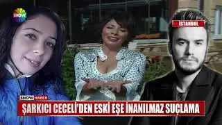 Şarkıcı Ceceli'den eski eşe inanılmaz suçlama