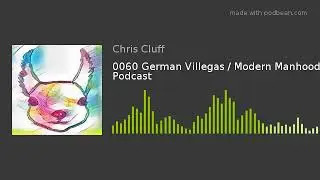 0060 German Villegas / Modern Manhood Podcast