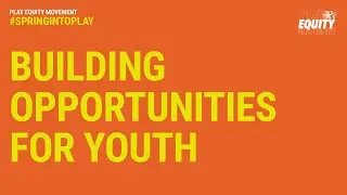 #SpringIntoPlay - Building Opportunities for Youth