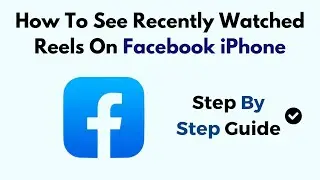 How To See Recently Watched Reels On Facebook (2026) iPhone