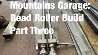 Mountains Garage: Bead Roller Build Part Three