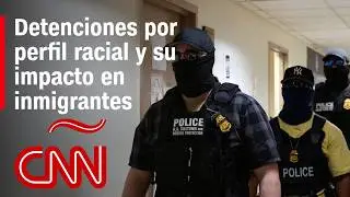 An&aacute;lisis | &iquest;Qu&eacute; implicaci&oacute;n tiene para los inmigrantes las detenciones por perfil racial?