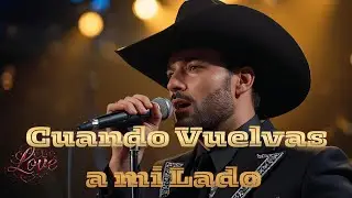 “Cuando Vuelvas a Mi Lado”(Norteño Romántico)JhoAnDI
