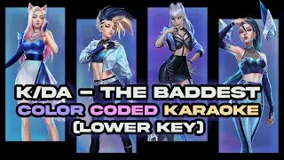 K/DA - The Baddest (Color Coded Karaoke) [Lower Key -1]