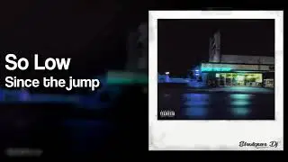 So Low - Since the jump (Prod. so low)