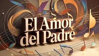 El Amor del Padre - Musica Christiana Latina - Salsa