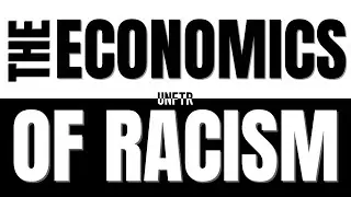 The Economics of Racism
