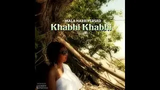Khabhi Khabhi - Mala Harripersad (2019 Bollywood Chutney Cover)