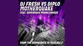 Motherquake (DJ Fresh vs. Diplo)