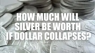 How Much Will Silver Be Worth If Dollar Collapses | if dollar collapses what happens to silver