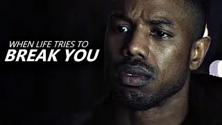 WHEN LIFE TRIES TO BREAK YOU - Powerful Motivational Speech 2022