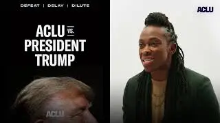 Defeat, Delay, Dilute: ACLU vs. President Trump | ACLU