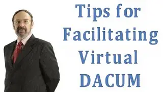 TIPS FOR FACILITATING VIRTUAL DACUMS