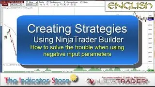 Creating Strategies with NinjaTrader Builder : Using Negative parameters