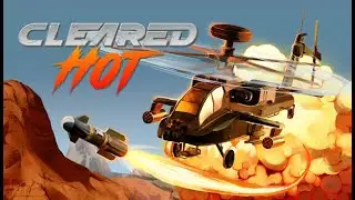 Cleared Hot- Relembra muito o desert strike, DETONANDO TUDO COM O HELICOPTERO #2