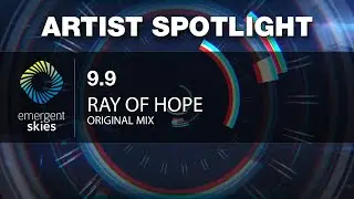 Artist Spotlight  ||  9.9  - Ray of Hope [Emergent Skies]