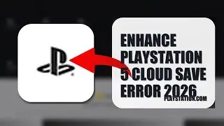 How To Enhance PlayStation 5 Cloud Save Error 2026 (FULL TUTORIAL)