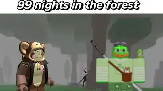 Me and MonkeyLuck played 99 nights in the forest 🫥🫥