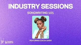 LIVE OUT L!VE X GRAMMY MUSEUM FALL INDUSTRY SESSIONS | SONGWRITING 101 | FEATURING COCOA SARAI