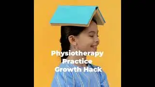 Physiotherapy Practice Growth hack