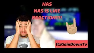 Nas Nas is like - Reaction !!!!(IS HE BETTER THE 2PAC????) -ItzGoinDownTv