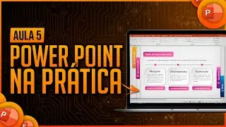 Apresentação Impressionadora em PPT - Parte 3 - Aula 5 - [Série Como Criar Apresentações do Zero]