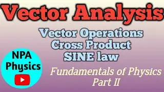 Vector Analysis | Cross product | SINE law | Properties of vector product| Fundamentals of Vectors.